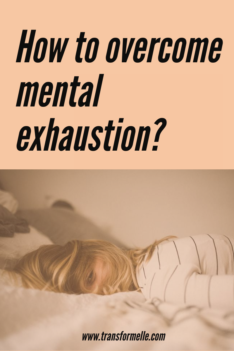 Overcome mental exhaustion