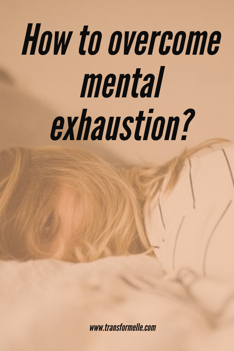 Overcome mental exhaustion