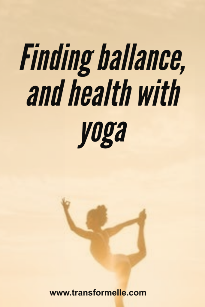 Finding Balance, And Health With Yoga - Transformelle
