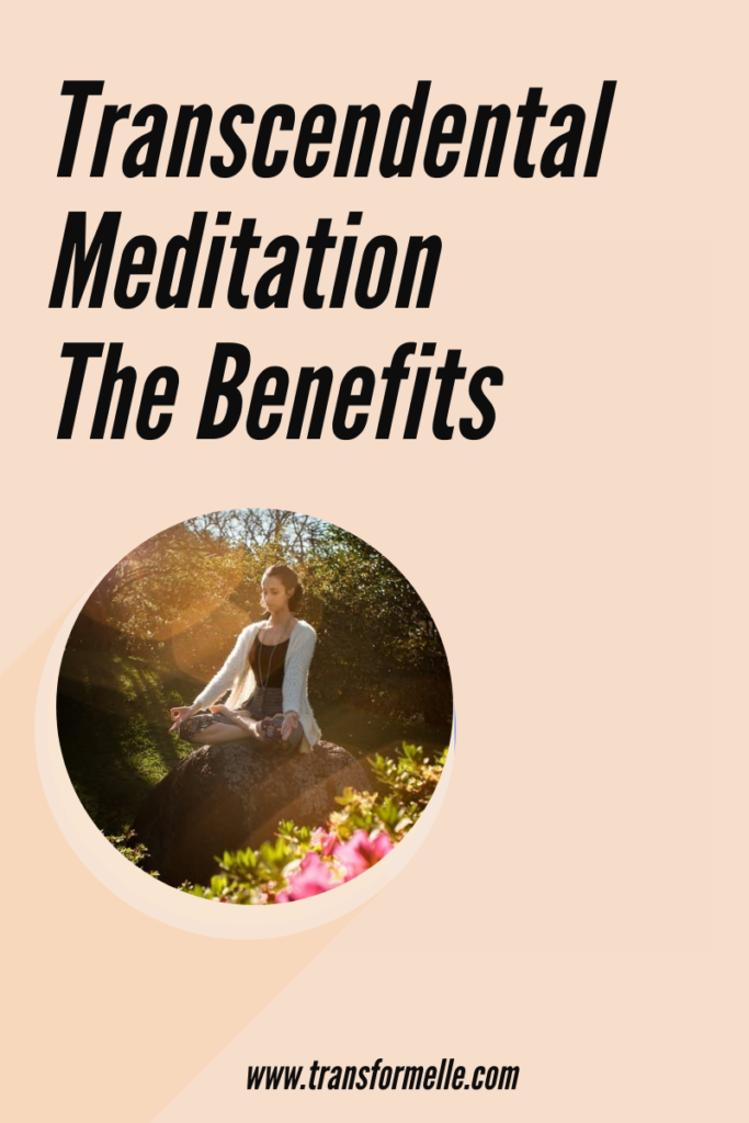 The Benefits Of Transcendental Meditation - Transformelle