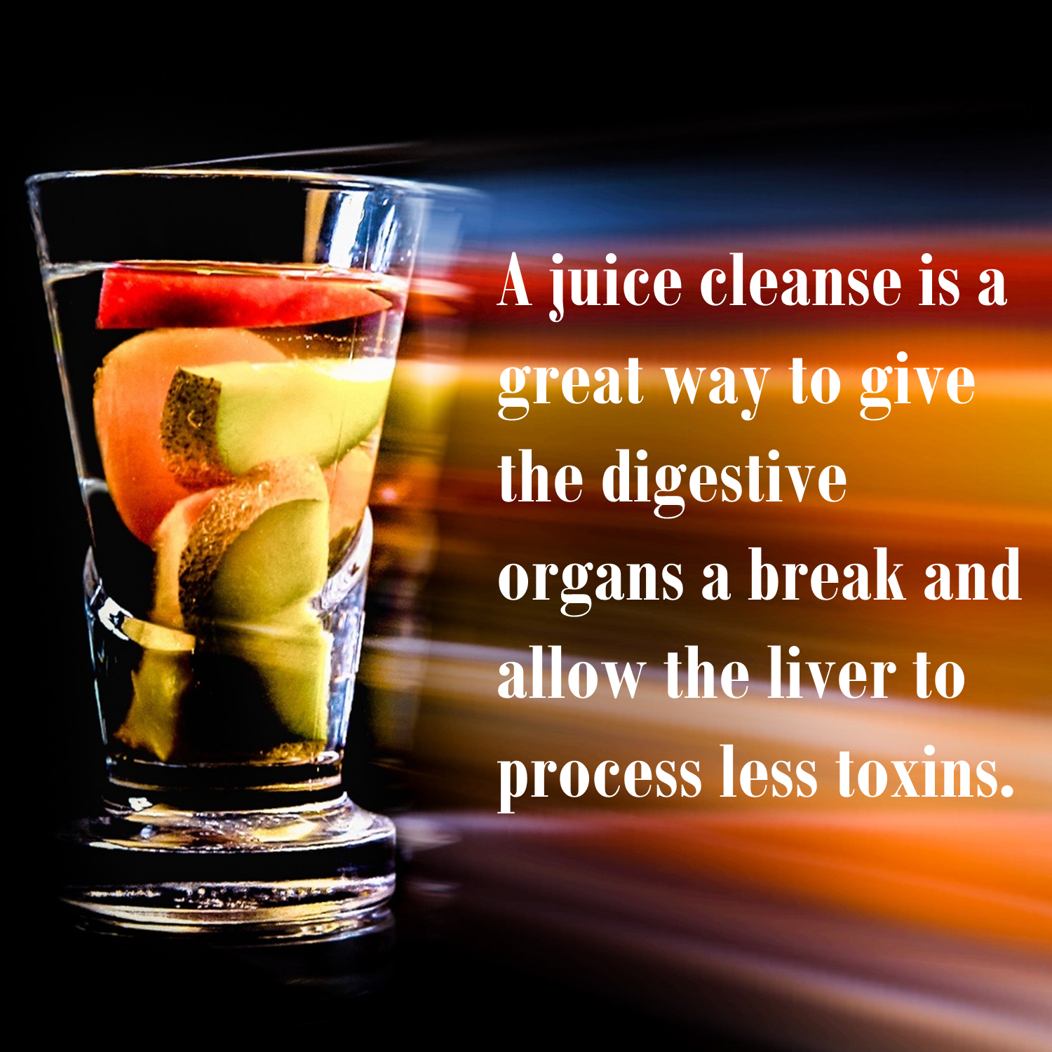 A juice cleanse is a great way to give the digestive organs a break